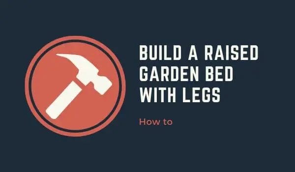 Build a Raised Garden Bed with Legs